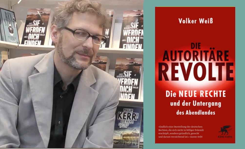 Lesebericht und Nachgefragt: Volker Weiß, Die autoritäre Revolte. Die Neue Rechte und der Untergang des Abendlandes