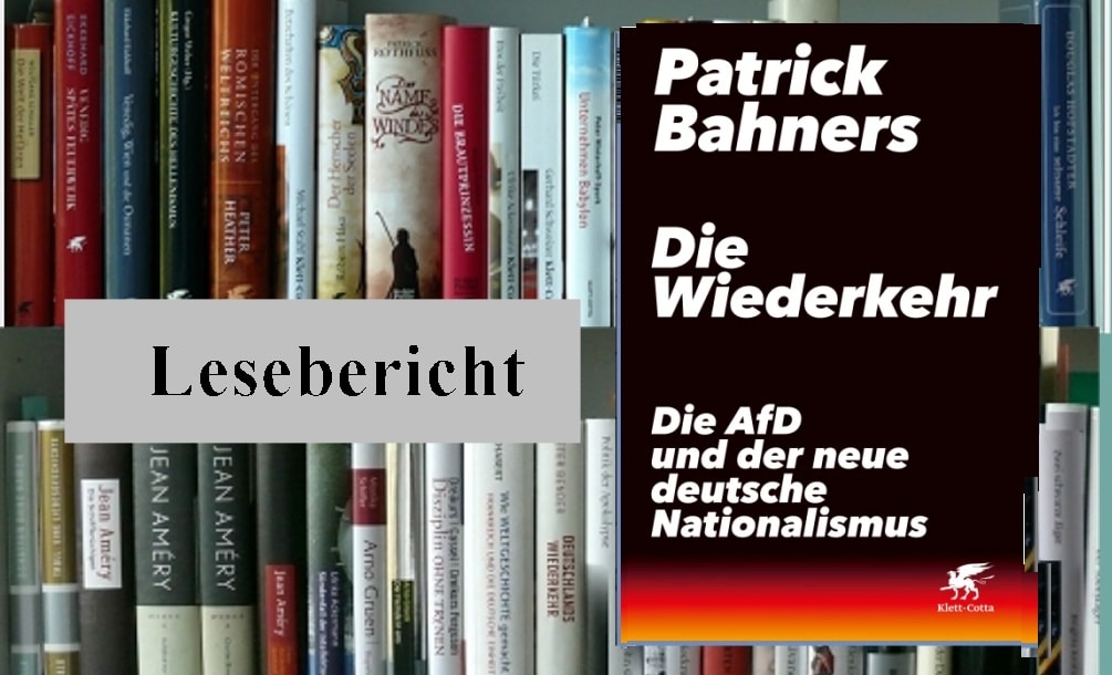 Lesebericht: Patrick Bahners,Die Wiederkehr Die AfD und der neue deutsche Nationalismus 