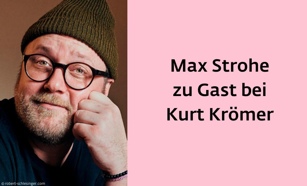 Max Strohe in Kurt Krömers Podcast »Feelings«