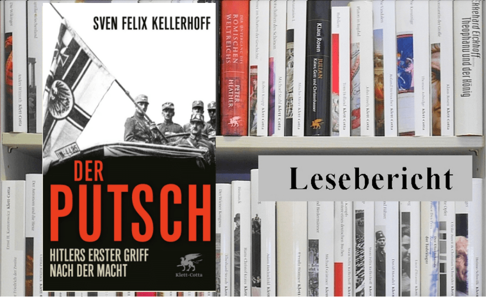 Nachgefragt und Lesebericht: Sven Felix Kellerhoff, Der Putsch. Hitlers erster Griff nach der Macht