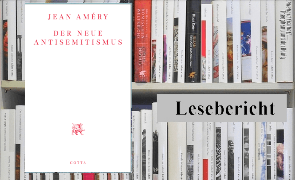 Lesebericht: Jean Améry, Der neue Antisemitismus