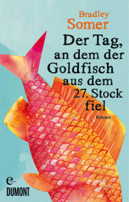 Der Tag, an dem der Goldfisch aus dem 27. Stock fiel