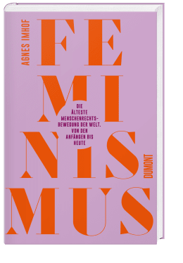 Feminismus – Die älteste Menschenrechtsbewegung der Welt