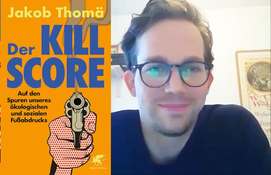 Lesebericht und Interview: Jakob Thomä, Der Kill-Score. Auf den Spuren unseres ökologischen und sozialen Fußabdrucks