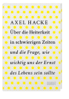 Über die Heiterkeit in schwierigen Zeiten und die Frage, wie wichtig uns der Ernst des Lebens sein sollte