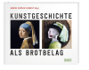 Kunstgeschichte als Brotbelag