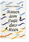 Hinter dem Café das Meer