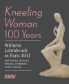 Kneeling Woman 100 Years. Lehmbruck in Paris 1911