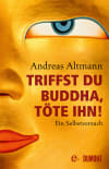 Triffst du Buddha, töte ihn!