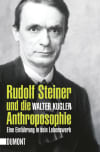 Rudolf Steiner und die Anthroposophie