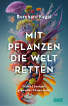 Mit Pflanzen die Welt retten