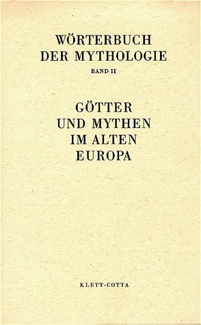 Wörterbuch der Mythologie / Die alten Kulturvölker / Götter und Mythen im Alten Europa
