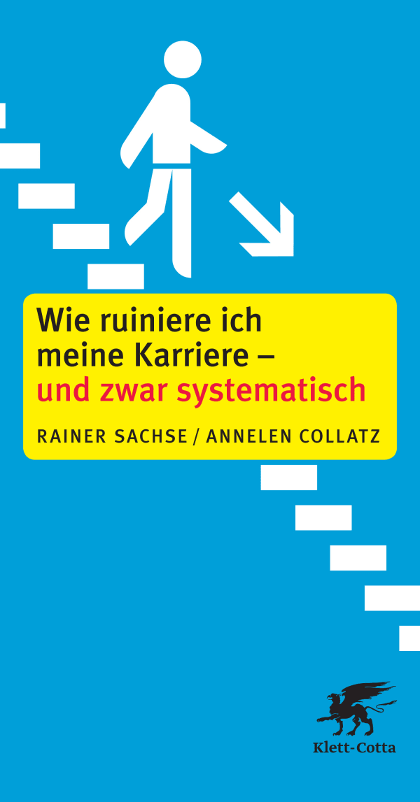 Wie ruiniere ich meine Karriere – und zwar systematisch