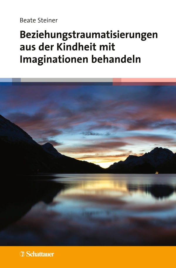 Beziehungstraumatisierungen aus der Kindheit mit Imaginationen behandeln 