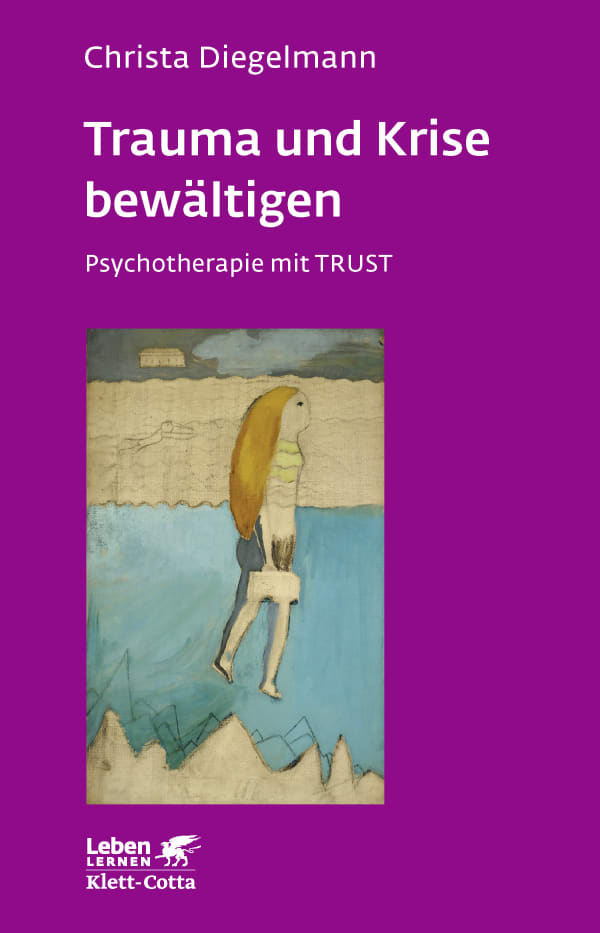 Trauma und Krise bewältigen. Psychotherapie mit Trust