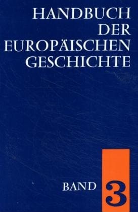 Handbuch der europäischen Geschichte / Die Entstehung des neuzeitlichen Europa