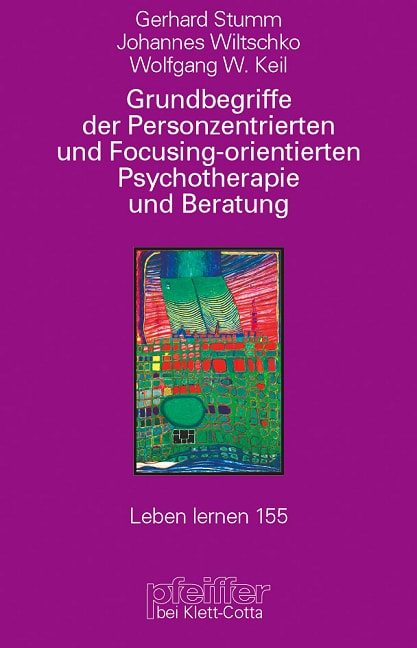 Grundbegriffe der Personenzentrierten und Focusing-orientierten Psychotherapie und Beratung