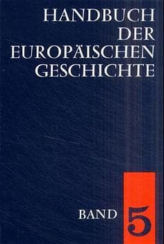 Handbuch der europäischen Geschichte / Europa von der Französischen Revolution bis zu den nationalstaatlichen Bewegungen des 19. Jahrhunderts