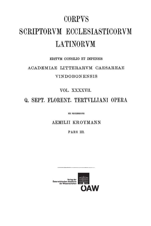 Quinti Septimi Florentis Tertulliani opera. Pars III. Tertullianus: De ...