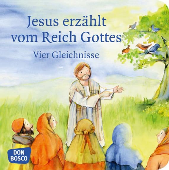 Jesus erzählt vom Reich Gottes. Vier Gleichnisse Vom Sämann. Von der selbstwachsenden Saat. Vom