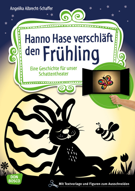 Hanno Hase Verschlaft Den Fruhling Eine Geschichte Fur Unser Schattentheater Mit Textvorlage Und Figuren Zum Ausschneiden Offizieller Shop Des Don Bosco Verlags
