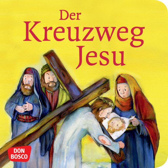 Der Kreuzweg Jesu Mini Bilderbuch Don Bosco Minis Kinderbibelgeschichten Offizieller Shop Des Don Bosco Verlags