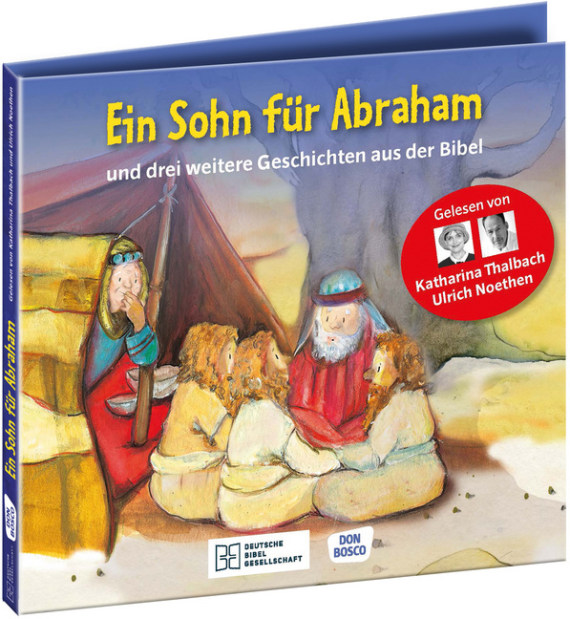 Ein Sohn Fur Abraham Und Drei Weitere Geschichten Aus Der Bibel Die Horbibel Fur Kinder Gelesen Von Katharina Thalbach Und Ulrich Noethen Abraham Und Sara Abraham Und Isaak Isaak