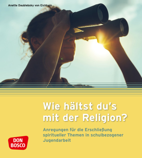 Wie Hältst Du's Mit Der Religion Wie hältst du's mit der Religion?: Anregungen für die Erschließung