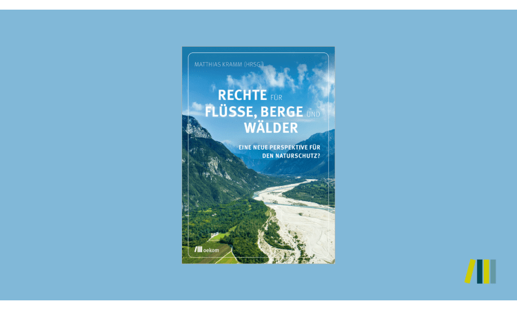 Vom Recht der Natur ­– eine Alternative für effektiven Naturschutz?