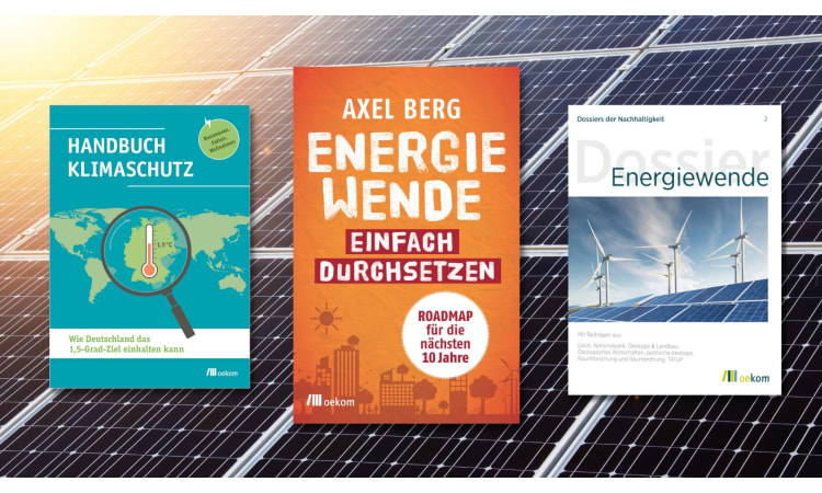 Energiewende jetzt: 7 Lesetipps für nachhaltige Strom- und Wärmeversorgung | Energiewende Energiepolitik Erneuerbare Energien fossile Energieträger Solarenergie Windenergie