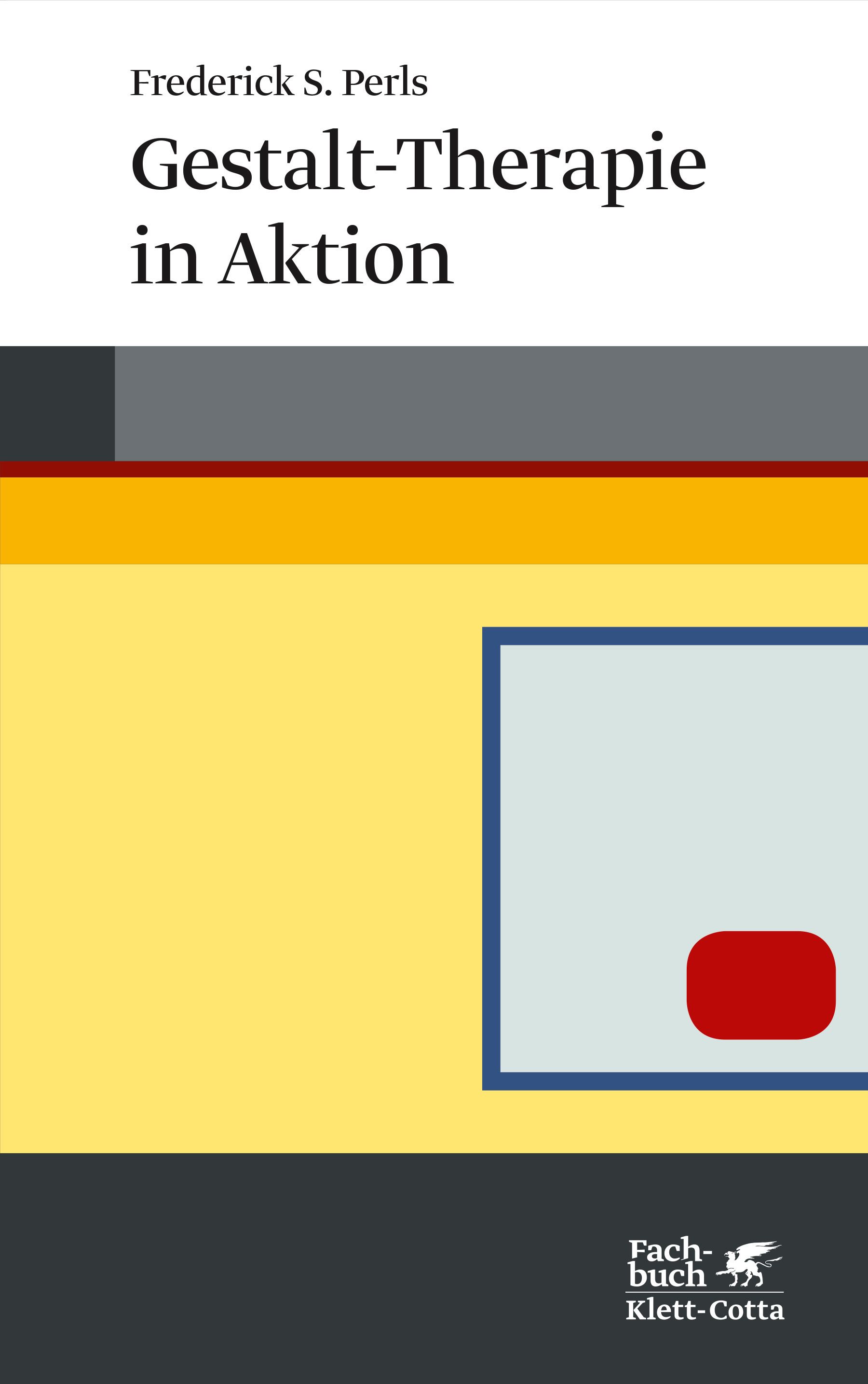 Gestalt-Therapie in Aktion von Frederick S. Perls | Klett-Cotta
