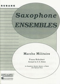 Marche Militaire<br>for Saxophone Ensembles (Quartet, Quintet or Sextet & opt. with Piano Accompaniment)