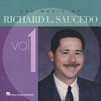 The Music of Richard L. Saucedo - Vol. 1