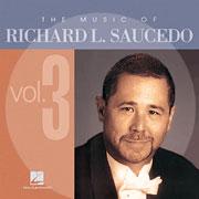 The Music of Richard L. Saucedo - Vol. 3