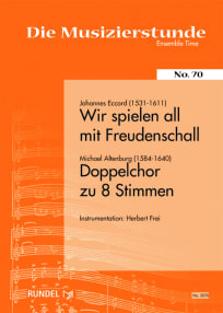 Wir spielen all mit Freudenschall /<br>Doppelchor zu 8 Stimmen