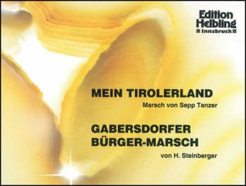 Mein Tirolerland (Marsch)<br>DN: Gabersdorfer Bürger-Marsch