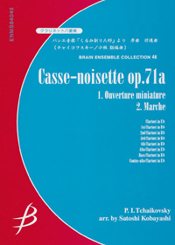 Casse-noisette op. 71a<br>for Clarinet Octet<br>1. Ouverture miniature<br>2. Marche