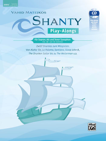 Shanty Play-Alongs für Sopran, Alt und Tenor Saxophon<br>Inkl. Bb und Eb-Stimmen<br>(Inkl. CD + Online Audio)