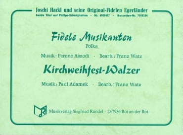 Fidele Musikanten (Polka)<br>DN: Kirchweihfest-Walzer