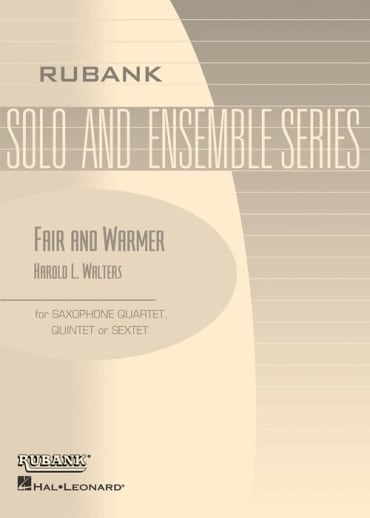 Fair and Warmer<br>for Saxophone Ensembles (Quartet, Quintet or Sextet)
