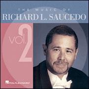 The Music of Richard L. Saucedo - Vol. 2