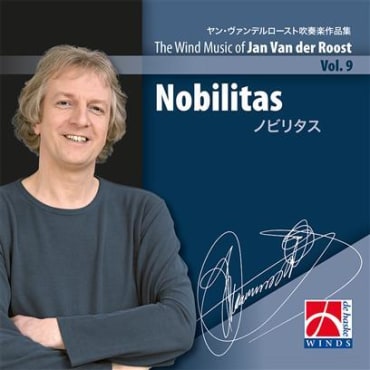 Nobilitas - The Wind Music of Jan Van der Roost Vol. 9