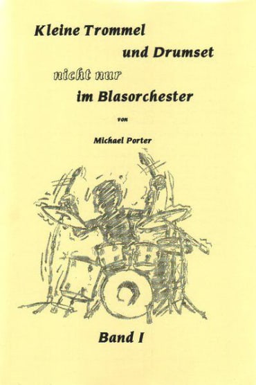 Kleine Trommel und Drumset<br>nicht nur im Blasorchester<br>Band 1