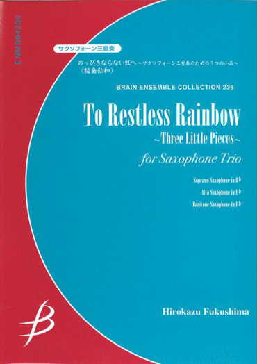 To Restless Rainbow<br>for Saxophone Trio