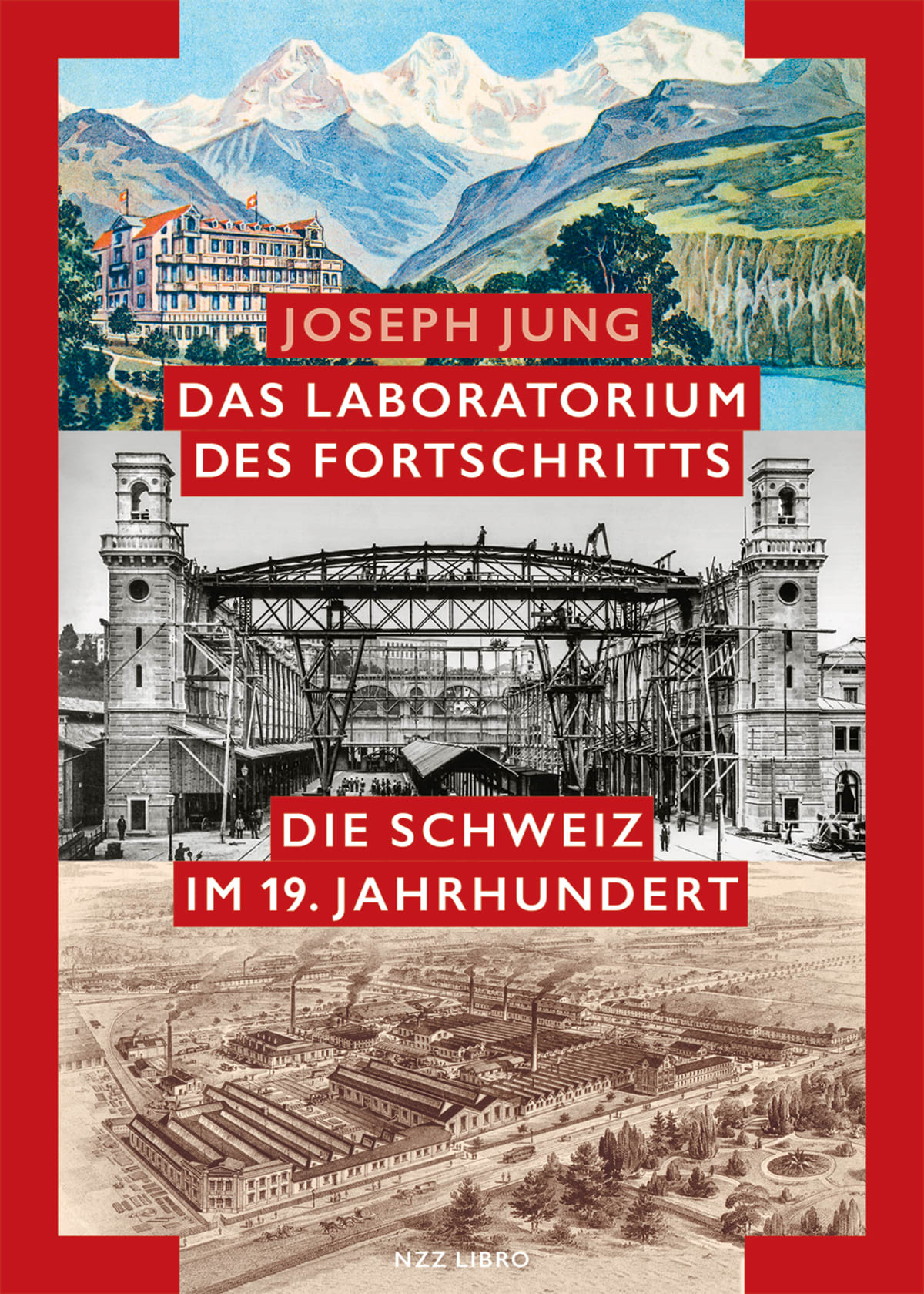 Das Laboratorium des Fortschritts | Joseph Jung | NZZ Verlag