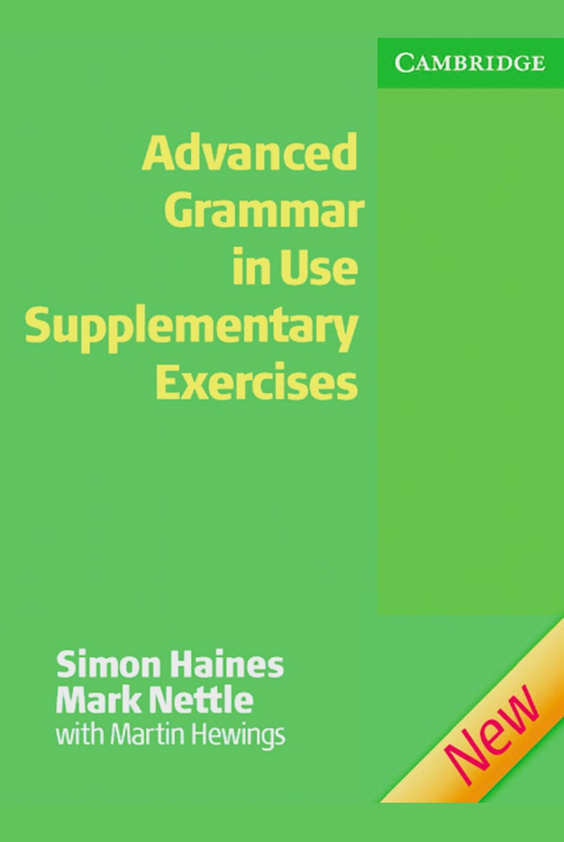 Essential grammar in use supplementary exercises. English grammar in use supplementary exercises. advanced grammar exercises. english grammar supplementary. grammar and vocabulary for intermediate with answers. martin hewings, simon haines [cambridge].