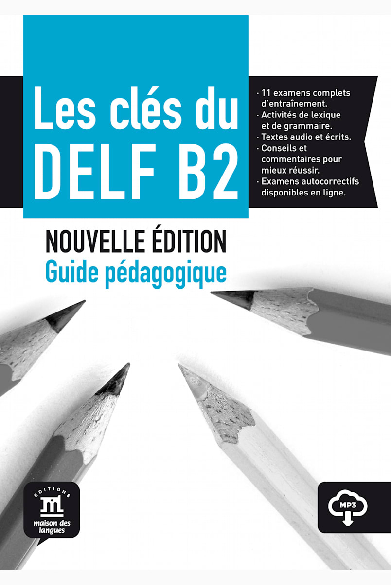 Les clés du DELF B2: Guide pédagogique avec corrigés et audio 