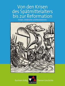 7316 Von den Krisen des Spätmittelalters bis zur Reformation 