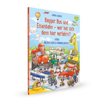 Cover Bagger, Bus und Eisenbahn Wer hat sich denn hier verfahr'n Riesensuchwimmelbuch Pappbilderbuch von Larisa Lauber