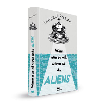 Cover Wenn man so will, waren es die Aliens Jugendbuch von Andreas Thamm